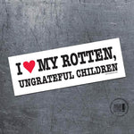 I Heart My Rotten Ungrateful Children magnet