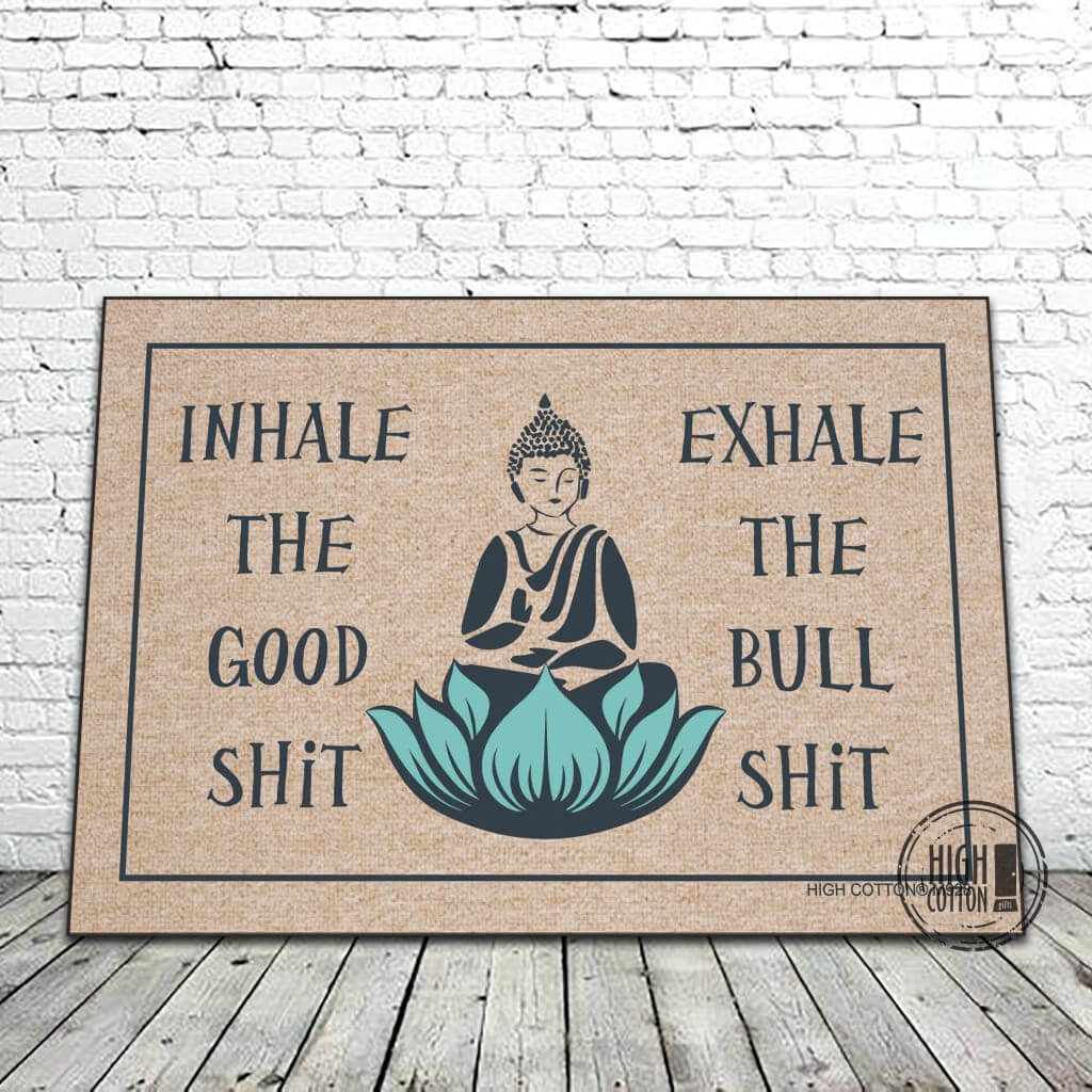 Inhale The Good Shit- Buddha Doormat