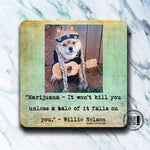 It Won't Kill You, Willie dog - funny coaster