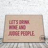 Let's Drink Wine and Judge People funny doormat