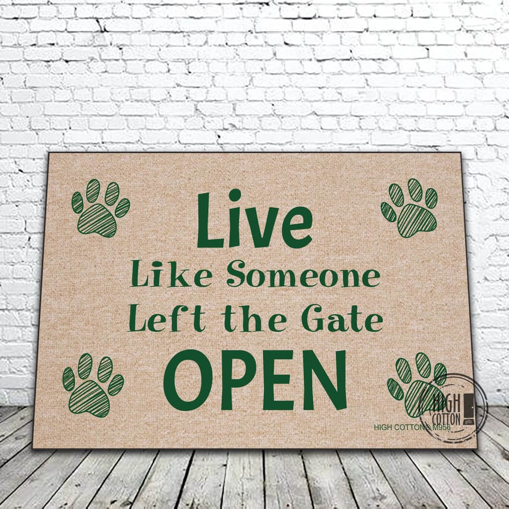 Live Like Someone Left the Gate Open Doormat