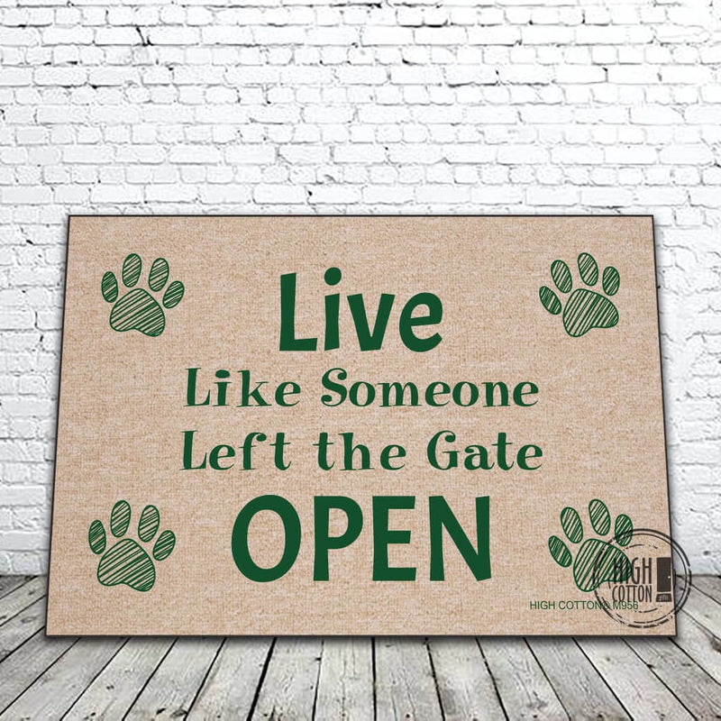 Live Like Someone Left the Gate Open Doormat