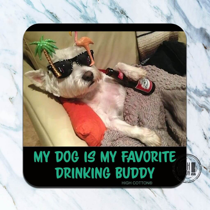 My dog is my favorite drinking buddy- funny coaster