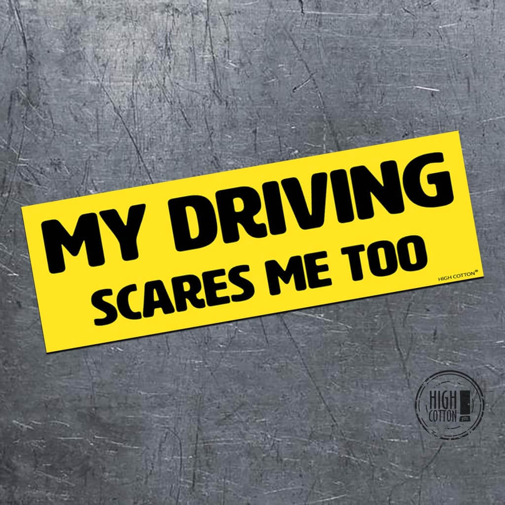 My driving scares me too - bumper magnet