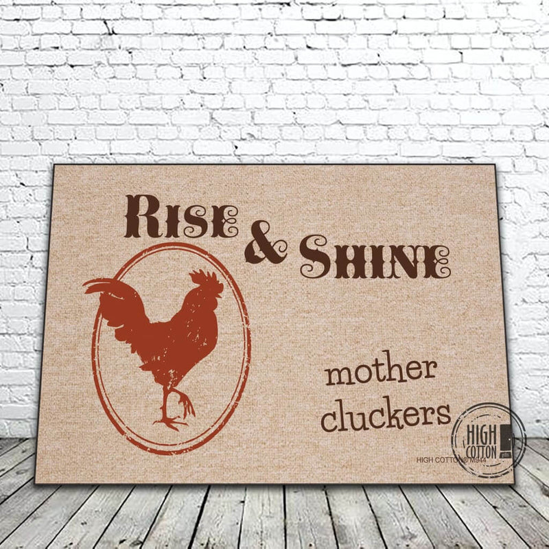 Rise and Shine Mother Cluckers funny doormat