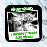 What weed - funny coaster