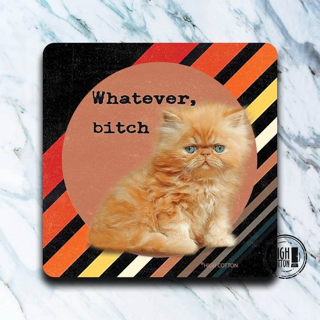 Whatever, B*tch - funny coaster