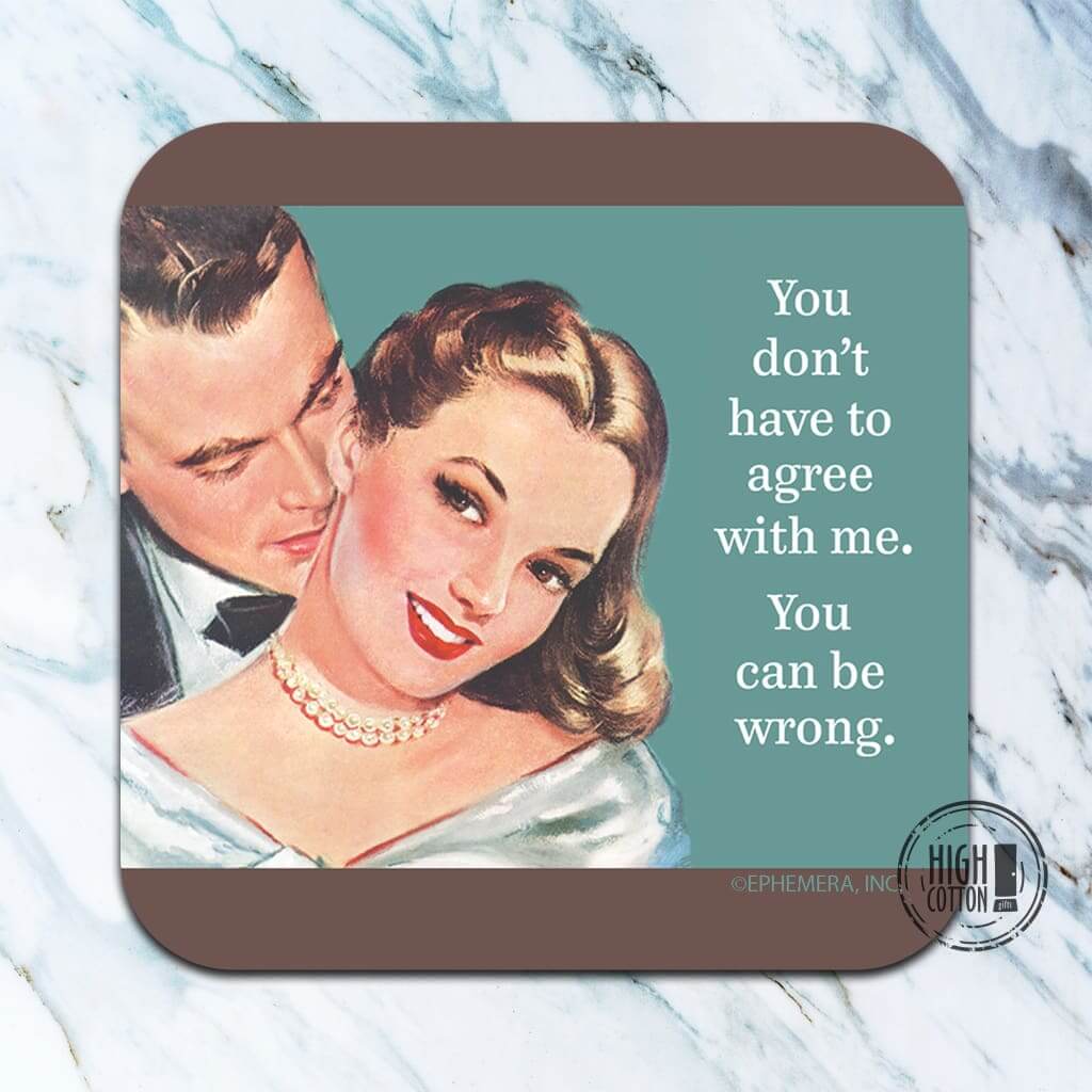 You Don't Have To Agree With Me Coaster